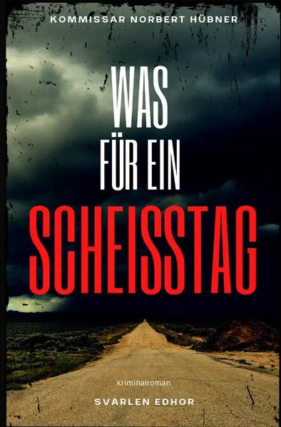 Cover: Kommissar Norbert Hübner ermittelt / WAS FÜR EIN SCHEISSTAG