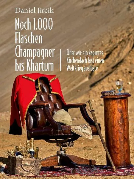 Cover: Noch 1.000 Flaschen Champagner bis Khartum