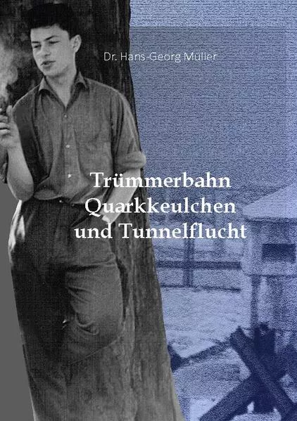 Cover: Trümmerbahn, Quarkkeulchen und Tunnelflucht