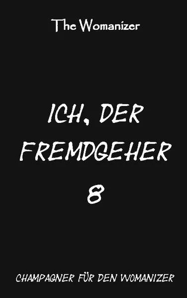 Ich, der Fremdgeher 8</a>