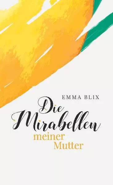 Cover: Die Mirabellen meiner Mutter