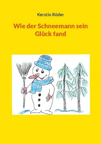Cover: Wie der Schneemann sein Glück fand
