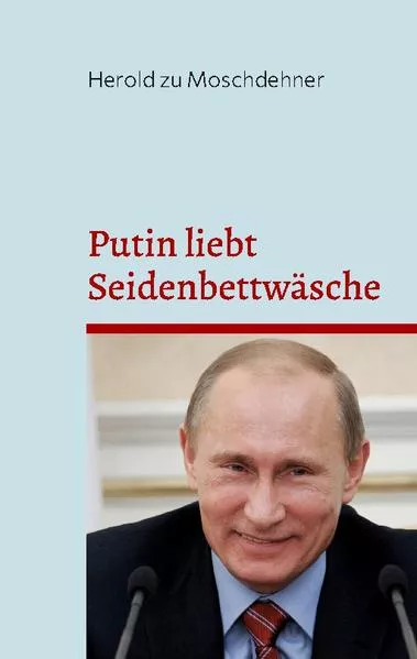 Cover: Putin liebt Seidenbettwäsche