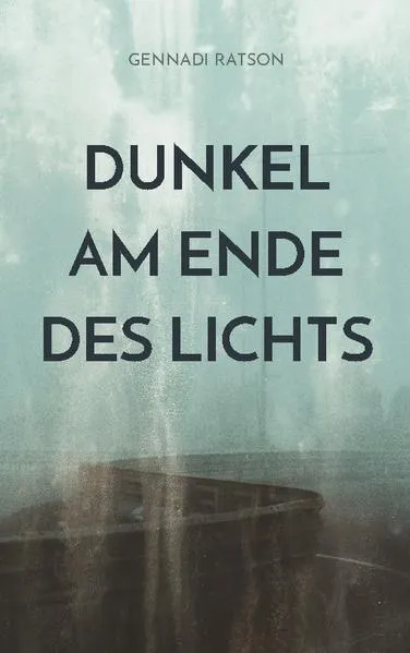 Cover: Dunkel am Ende des Lichts