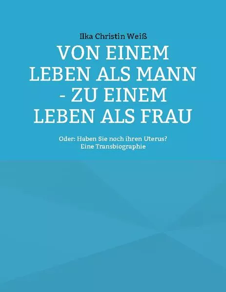 Cover: Von einem Leben als Mann - zu einem Leben als Frau