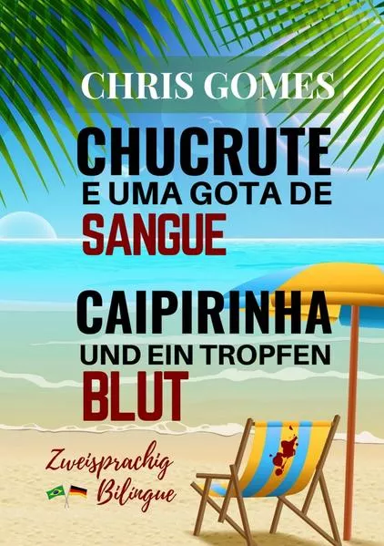 Cover: Caipirinha und ein Tropfen Blut - Chucrute e uma gota de Sangue