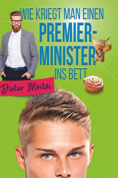 Cover: Wie kriegt man einen Premierminister ins Bett