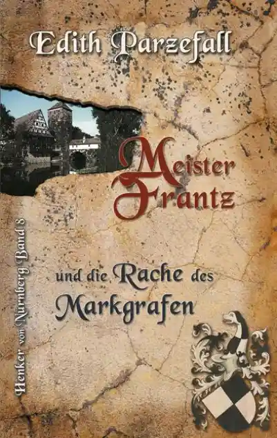 Cover: Meister Frantz und die Rache des Markgrafen