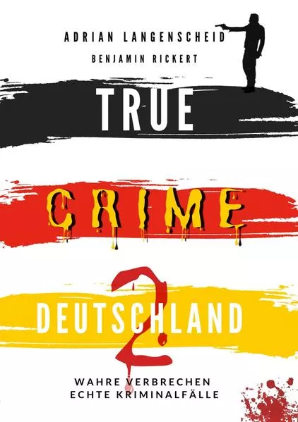 Cover: TRUE CRIME DEUTSCHLAND 2 Wahre Verbrechen – Echte Kriminalfälle