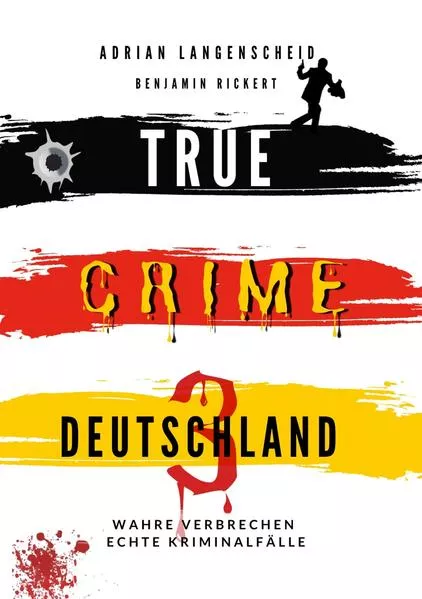 Cover: True Crime Deutschland 3 Wahre Verbrechen – Echte Kriminalfälle