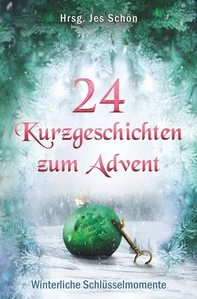 Cover: 24 Kurzgeschichten zum Advent - Winterliche Schlüsselmomente