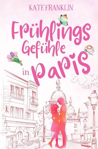 Cover: Frühlingsgefühle in Paris