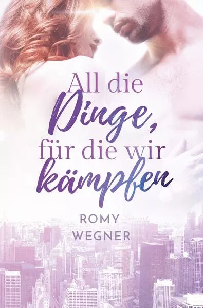Cover: All die Dinge, für die wir kämpfen
