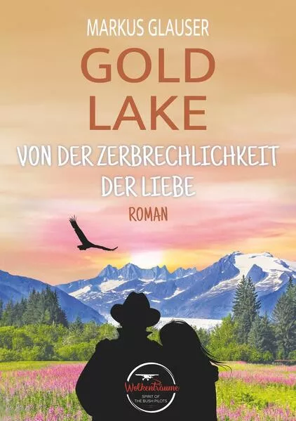 Cover: Gold Lake: Von der Zerbrechlichkeit der Liebe