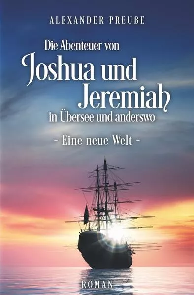 Cover: Die Abenteuer von Joshua und Jeremiah in Übersee und anderswo - Eine neue Welt