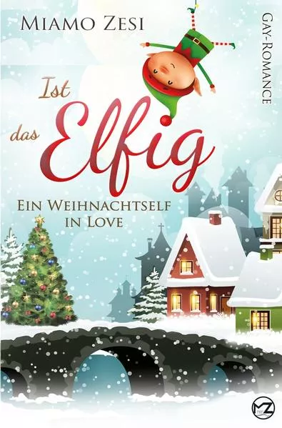 Ist das Elfig! Ein Weihnachtself in Love</a>