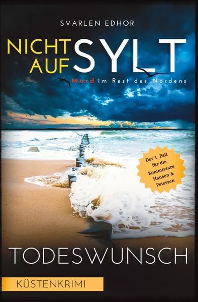 Cover: NICHT AUF SYLT - Mord im Rest des Nordens [Küstenkrimi] Band 1: Todeswunsch (Kommissare Petersen & Hansen)