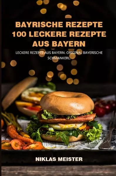 Cover: Bayrische Rezepte – 100 leckere Rezepte aus Bayern 2021#