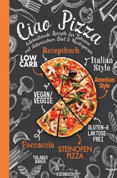 Ciao Pizza Internationale Rezepte für Zuhause mit italienischem Brot & Nachspeisen