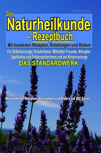 Cover: Das Naturheilkunde-Rezeptbuch - Mit hunderten Rezepten, Anleitungen und Bildern auf 400 Seiten