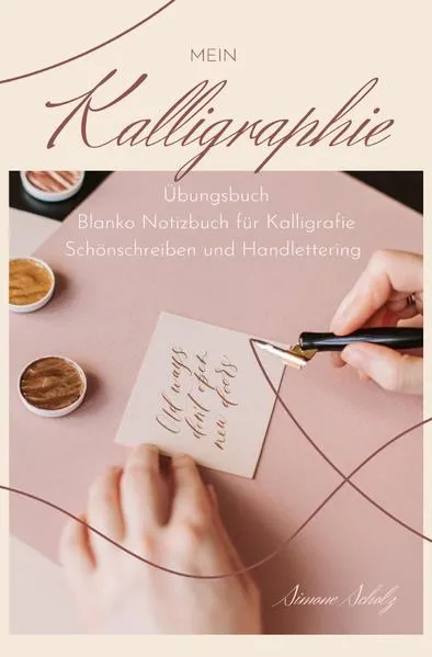 Cover: Mein Kalligraphie Übungsbuch Blanko Notizbuch für Kalligrafie Schönschreiben und Handlettering
