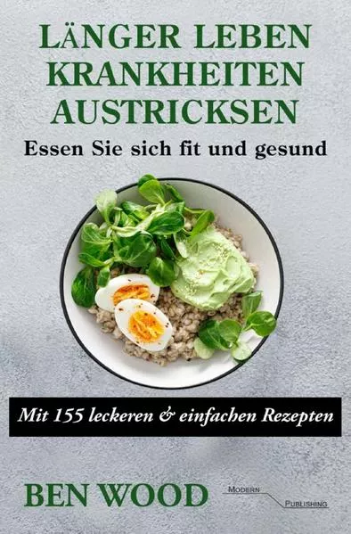 Cover: Länger Leben: Krankheiten austricksen - Essen Sie sich fit und gesund
