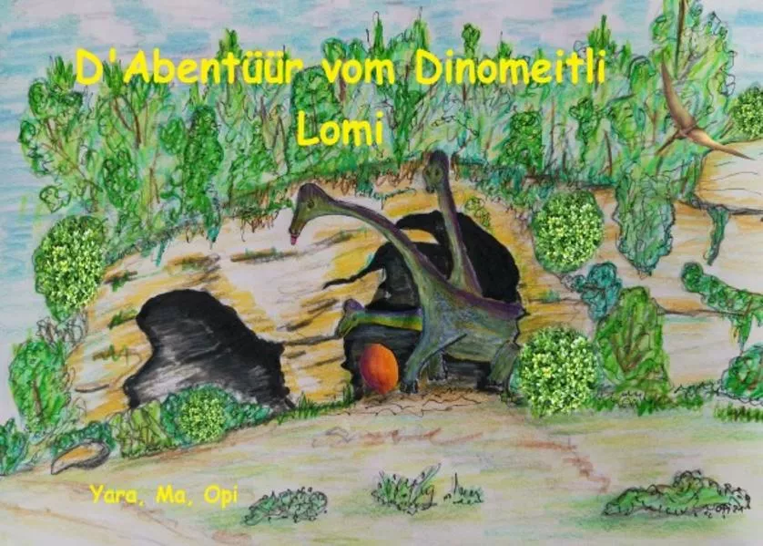 Cover: D'Abentüür vom Dinomeitli Lomi - Die Abenteuer des Dinomädchens Lomi.