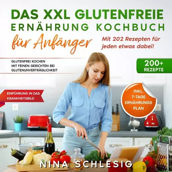 Cover: Das XXL Glutenfreie Ernährung Kochbuch für Anfänger – Mit 202 Rezepten für jeden etwas dabei!