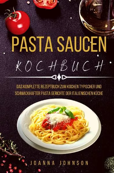 Cover: Kochbücher / PASTA SAUCEN KOCHBUCH