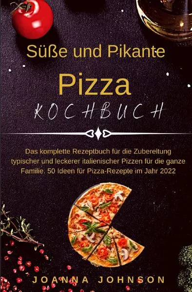 Cover: Kochbücher / Süße und Pikante Pizza Kochbuch