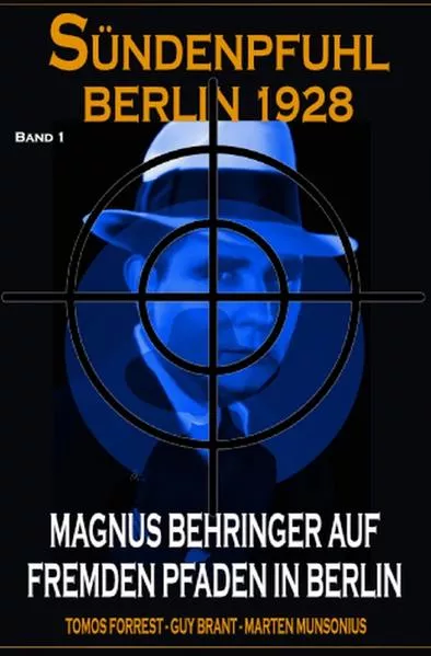 Cover: Magnus Behringer auf fremden Pfaden in Berlin: Sündenpfuhl Berlin 1