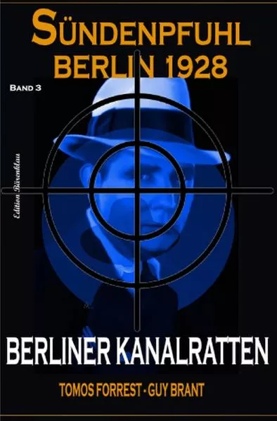 Cover: Berliner Kanalratten: Sündenpfuhl Berlin 1928 - Band 3