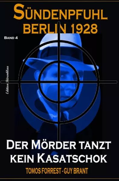 Cover: Der Mörder tanzt kein Kasatschok: Sündenpfuhl Berlin 1928 - Band 4