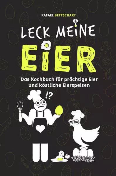Vorstadtpoeten / LECK MEINE EIER - Das lustige Kochbuch für köstliche Eierspeisen [Sonderausgabe mit zusätzlichem Rezept]