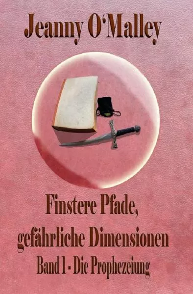 Cover: Finstere Pfade, gefährliche Dimensionen / Finstere Pfade, gefährliche Dimensionen -Band 1 Die Prophezeiung