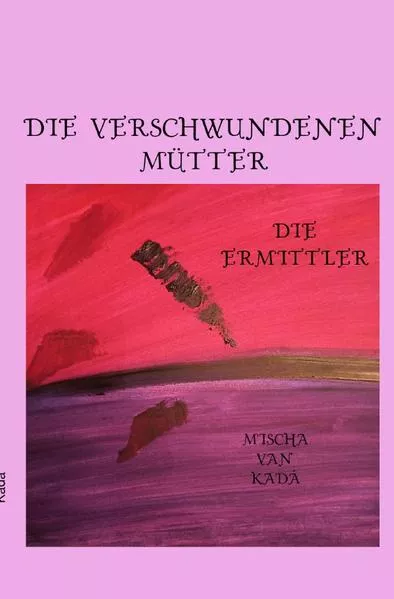 Cover: Die Ermittler / Die verschwundenen Mütter
