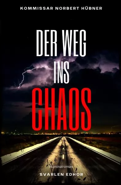 Cover: Kommissar Norbert Hübner ermittelt / DER WEG INS CHAOS: Kriminalroman - Kommissar Norbert Hübner 5
