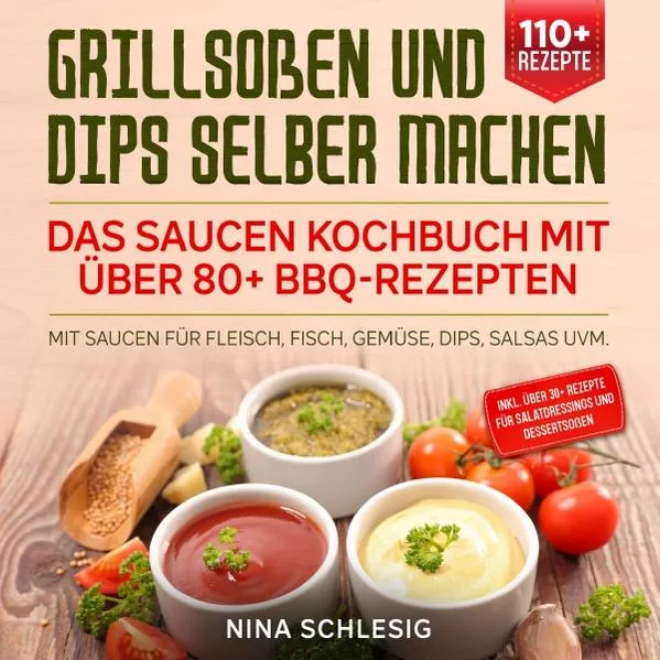 Cover: Grillsoßen und Dips selber machen – Das Saucen Kochbuch mit über 80+ BBQ-Rezepten