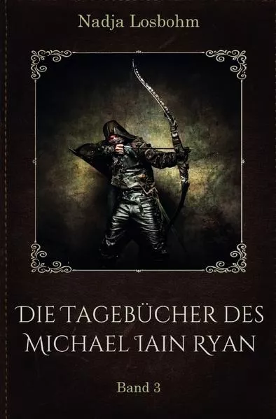 Cover: Die Tagebücher des Michael Iain Ryan / Die Tagebücher des Michael Iain Ryan (Band 3)