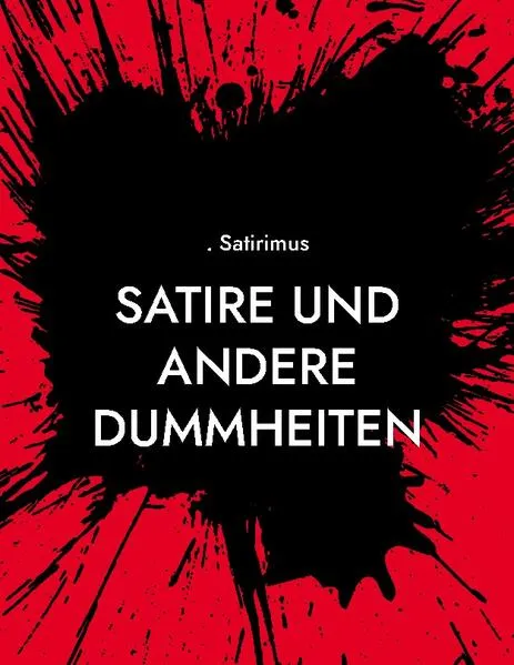 Cover: Satire und andere Dummheiten