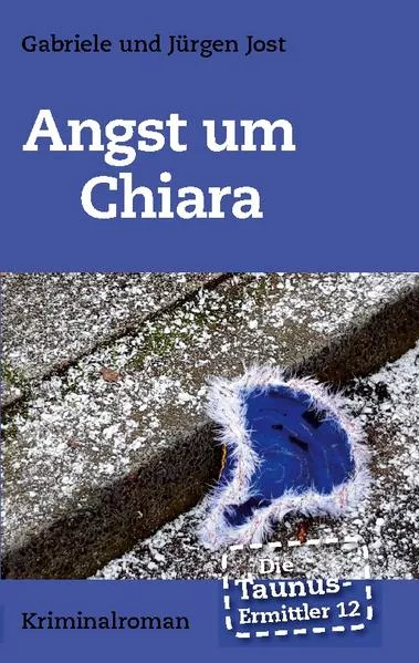 Cover: Die Taunus-Ermittler Band 12 - Angst um Chiara