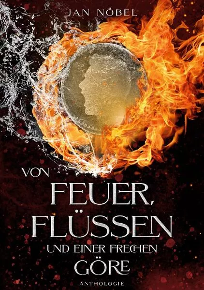 Cover: Von Feuer, Flüssen und einer frechen Göre