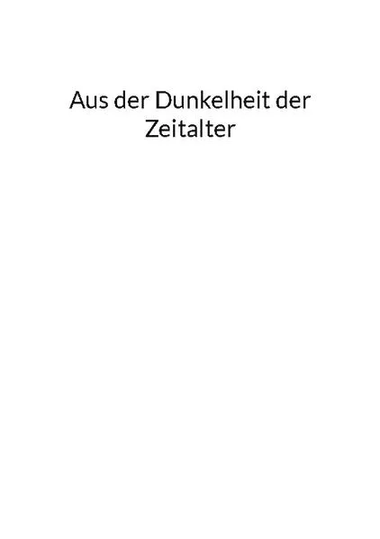 Cover: Aus der Dunkelheit der Zeitalter