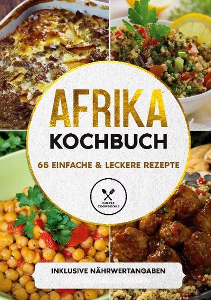 Afrika Kochbuch: 65 einfache & leckere Rezepte - Inklusive Nährwertangaben</a>