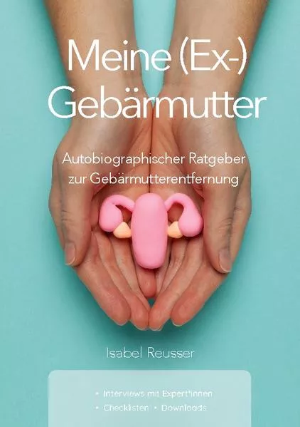 Cover: Meine (Ex-) Gebärmutter