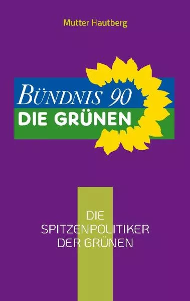 Cover: Die Spitzenpolitiker der Grünen