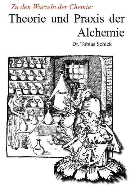Cover: Theorie und Praxis der Alchemie
