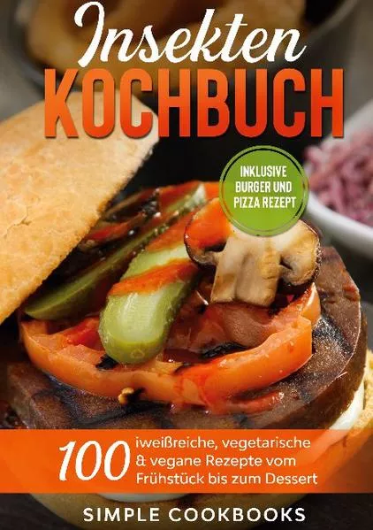 Insekten Kochbuch: 100 eiweißreiche, vegetarische & vegane Rezepte vom Frühstück bis zum Dessert</a>