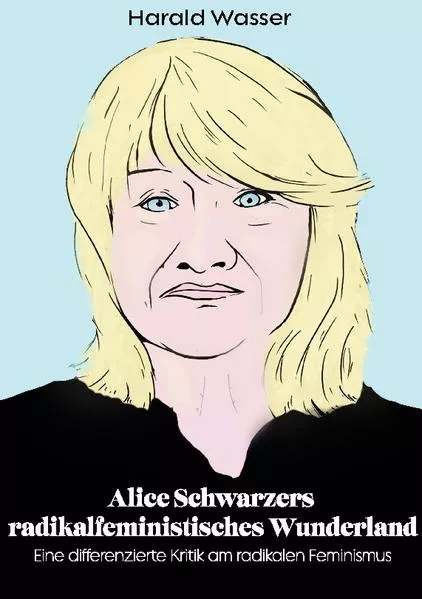 Alice Schwarzers radikalfeministisches Wunderland</a>