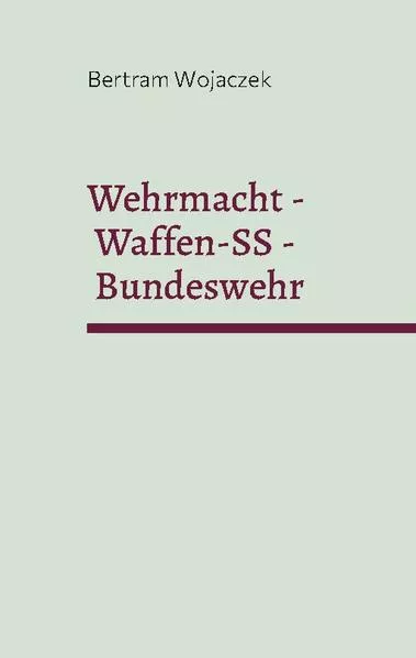Wehrmacht - Waffen-SS - Bundeswehr</a>